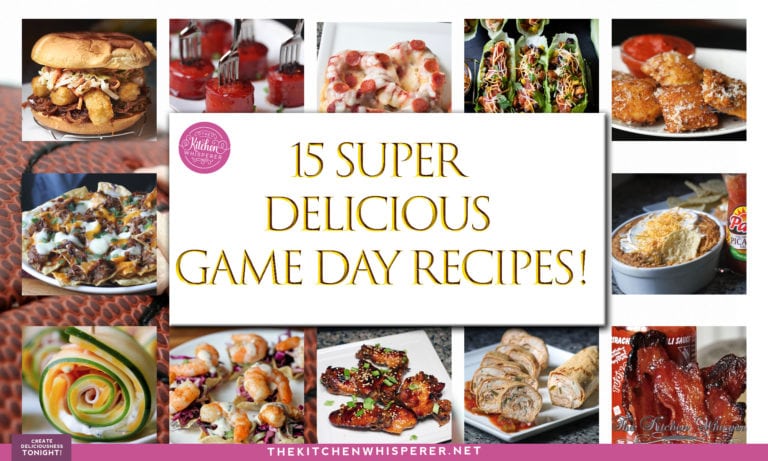 15 Super Delicious Game Day Recipes! - The Kitchen Whisperer