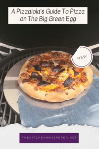 A Pizzaiola’s Guide To Pizza on The Big Green Egg